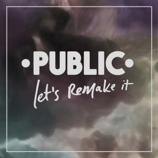 PUBLIC - Let's Remake It EP cover