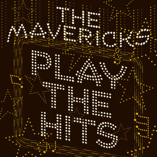 The Mavericks - Play The Hits album cover