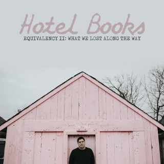 Hotel Books - Equivalency II: Everything We Left Out album cover