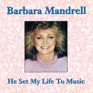 Barbara Mandrell - He Set My Life To Music album cover