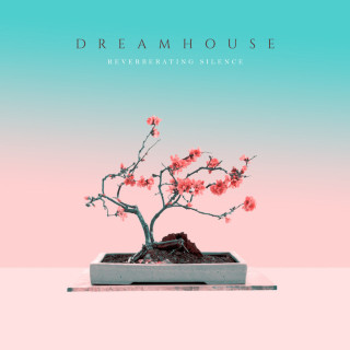 Dreamhouse - Reverberating Silence album cover