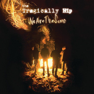 The Tragically Hip - We Are The Same album cover