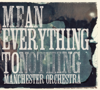 Manchester Orchestra - Mean Everything To Nothing album cover