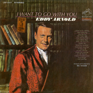 Eddy Arnold - I Want To Go With You album cover