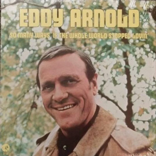 Eddy Arnold - So Many Ways / If The Whole World Stopped Lovin' album cover