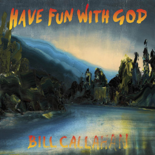Bill Callahan - Have Fun With God album cover