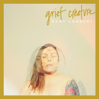 Mary Lambert - Grief Creature album cover