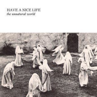 Have A Nice Life - The Unnatural World album cover