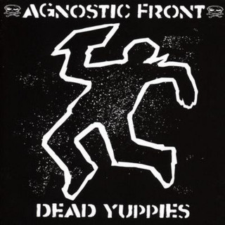 Agnostic Front - Dead Yuppies album cover
