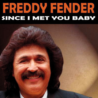 Freddy Fender - Since I Met You Baby album cover