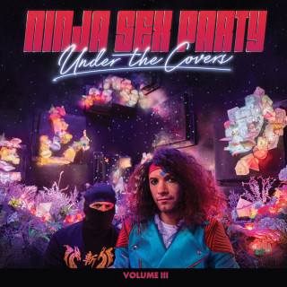 Ninja Sex Party - Under The Covers, Vol. III album cover