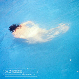 The Districts - You Know I'm Not Going Anywhere album cover