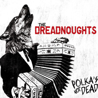 The Dreadnoughts - Polka's Not Dead album cover