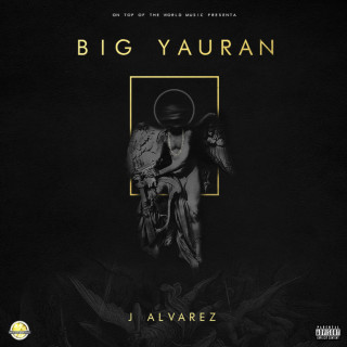 J Alvarez - Big Yauran album cover