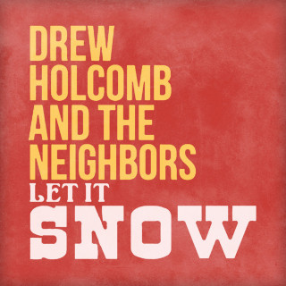 Drew Holcomb & The Neighbors - Let It Snow single cover