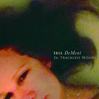 Iris DeMent - The Trackless Woods album cover