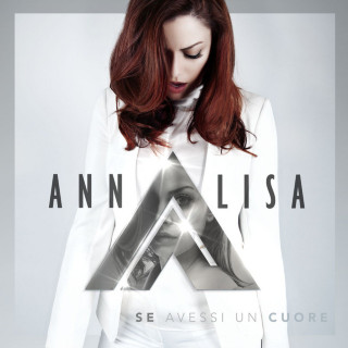 Annalisa - Se Avessi Un Cuore album cover