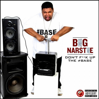 Big Narstie - Don't F**k Up The #Base album cover