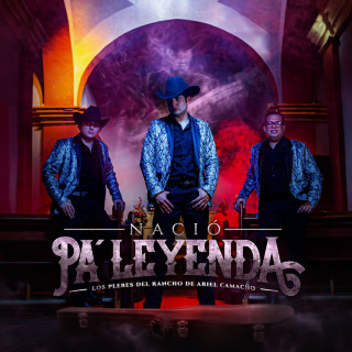 Los Plebes Del Rancho De Ariel Camacho - Nació Pa' Leyenda album cover