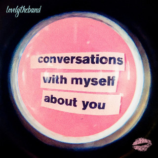 lovelytheband - conversations with myself about you album cover