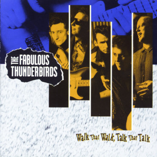 The Fabulous Thunderbirds - Walk That Walk, Talk That Talk album cover