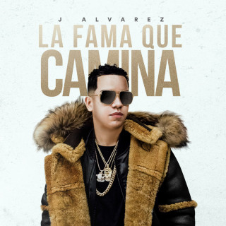 J Alvarez - La Fama Que Camina EP cover