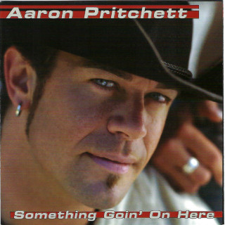 Aaron Pritchett - Something Goin' On Here album cover