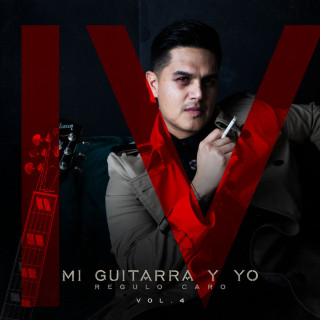 Regulo Caro - Mi Guitarra Y Yo, Vol. 4 album cover