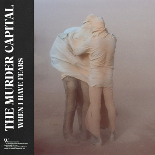 The Murder Capital - When I Have Fears album cover