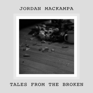 Jordan Mackampa - Tales From The Broken EP cover