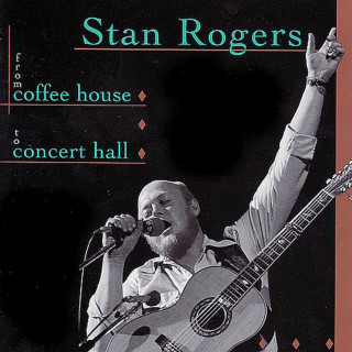 Stan Rogers - From Coffee House To Concert Hall live album cover