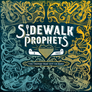 Sidewalk Prophets - The Things That Got Us Here album cover