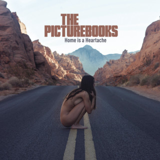 The Picturebooks - Home Is A Heartache album cover