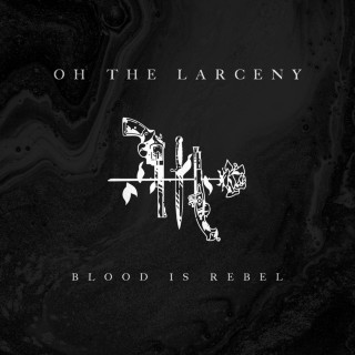 Oh The Larceny - Blood Is Rebel EP cover
