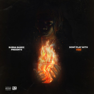 Burna Bandz - Don't Play With Fire album cover