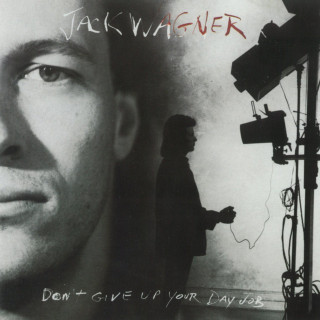 Jack Wagner - Don't Give Up Your Day Job album cover