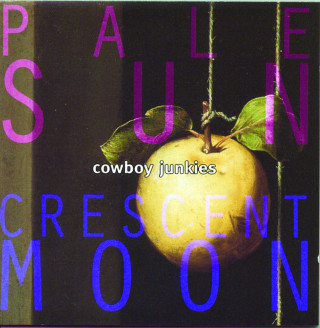 Cowboy Junkies - Pale Sun Crescent Moon album cover