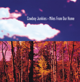 Cowboy Junkies - Miles From Our Home album cover