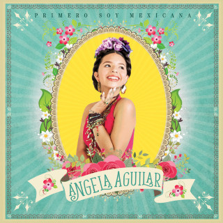Ángela Aguilar - Primero Soy Mexicana album cover