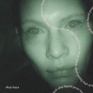 Okay Kaya - Watch This Liquid Pour Itself album cover