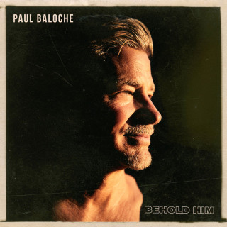 Paul Baloche - Behold Him album cover