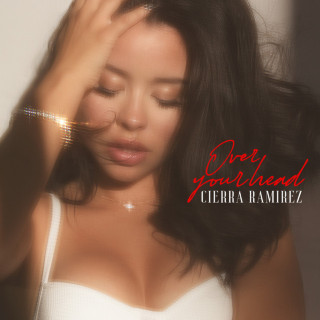 Cierra Ramirez - Over Your Head album cover