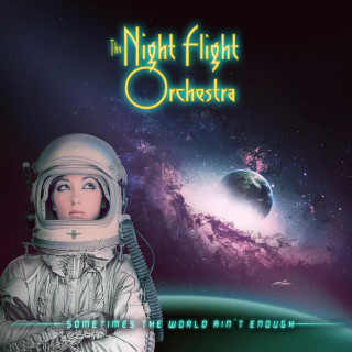 The Night Flight Orchestra - Sometimes The World Ain't Enough album cover