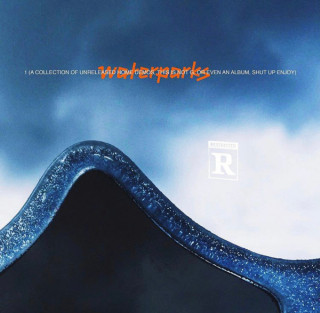 Waterparks - 1 (A Collection Of Unreleased Home Demos, This Is Not G, Or Even An Album, Shut Up Enjoy) compilation cover