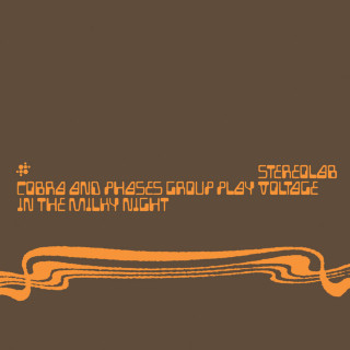 Stereolab - Cobra And Phases Group Play Voltage In The Milky Night album cover