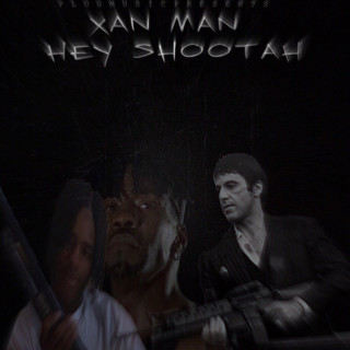 Xanman - Hey Shootah mixtape cover