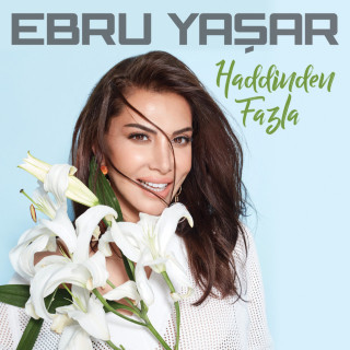 Ebru Yaşar - Haddinden Fazla album cover