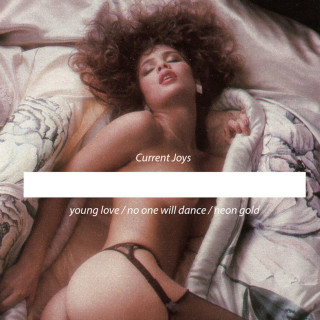 Current Joys - Young Love / No One Will Dance / Neon Gold album cover