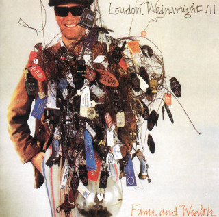 Loudon Wainwright III - Fame And Wealth album cover