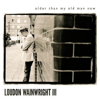 Loudon Wainwright III - Older Than My Old Man Now album cover